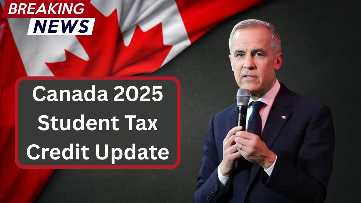 Canada 2025 Student Tax Credit Update: What Students Should Know