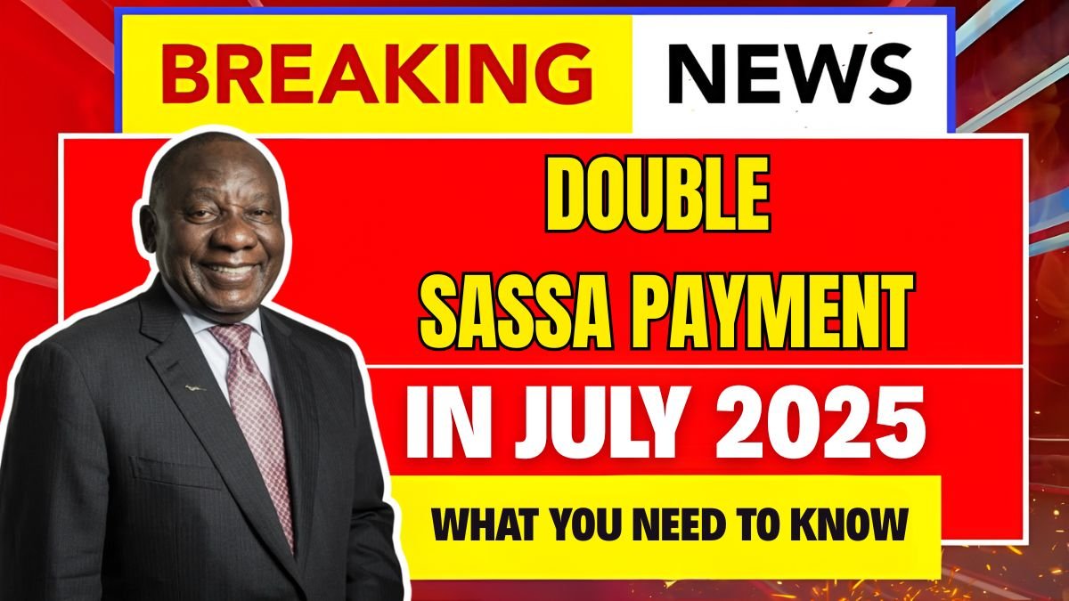 Double SASSA Payment in July 2025