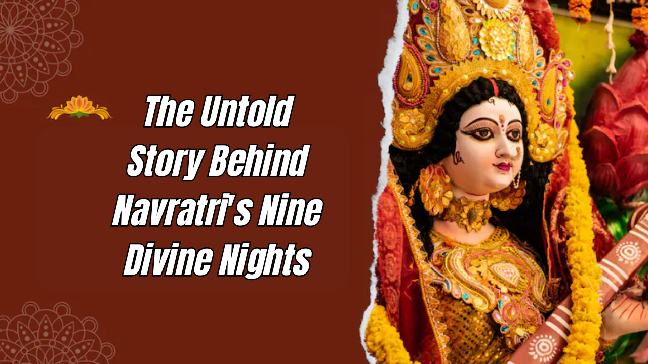 The Untold Story Behind Navratri's Nine Divine Nights